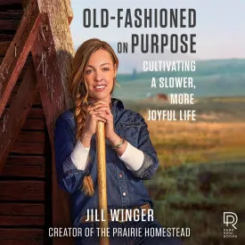 Old-Fashioned on Purpose: Cultivating a Slower, More Joyful Life Audio CD – Unabridged, September 26, 2023